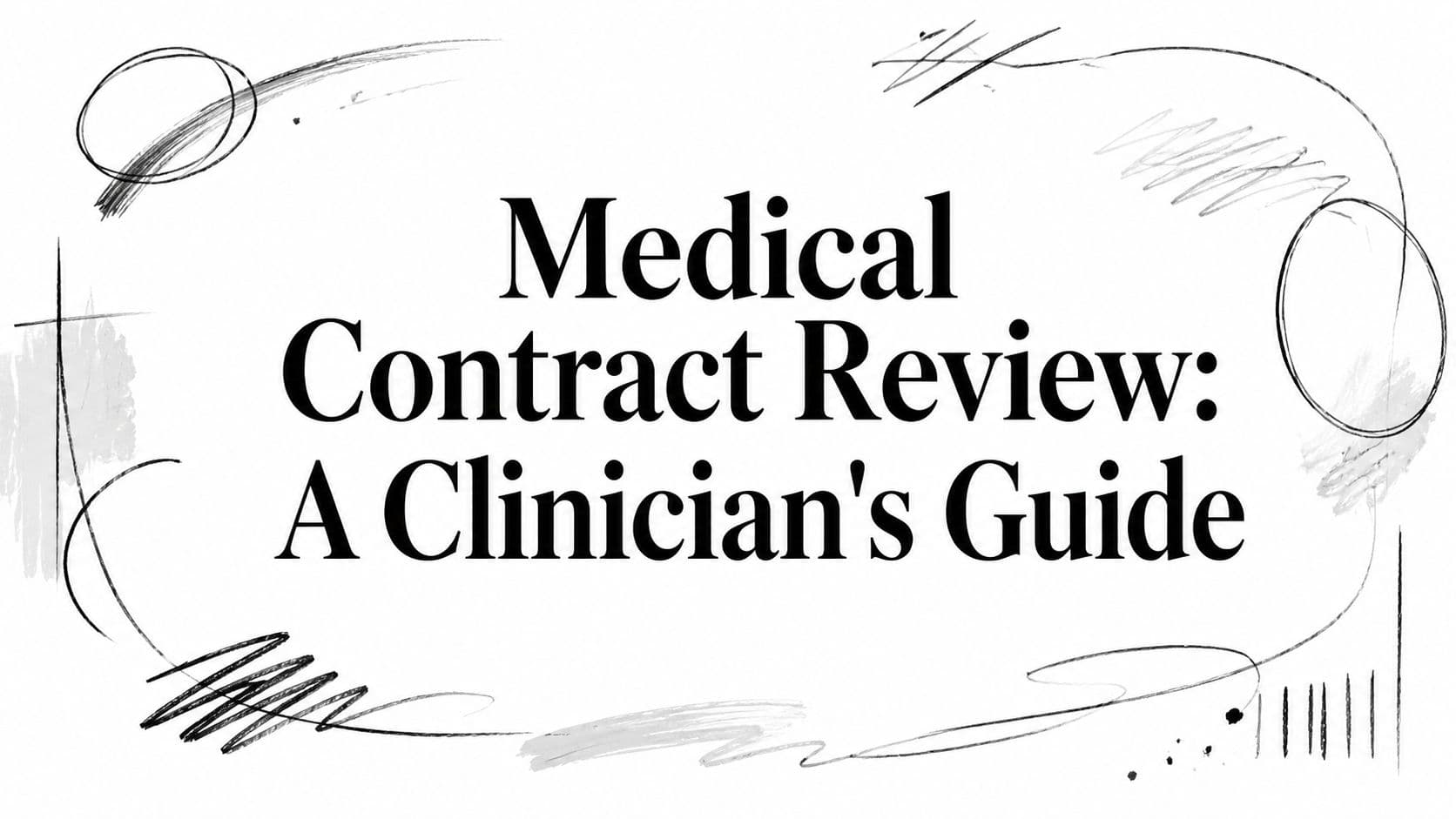 Medical Contract Review: A Clinician's Guide