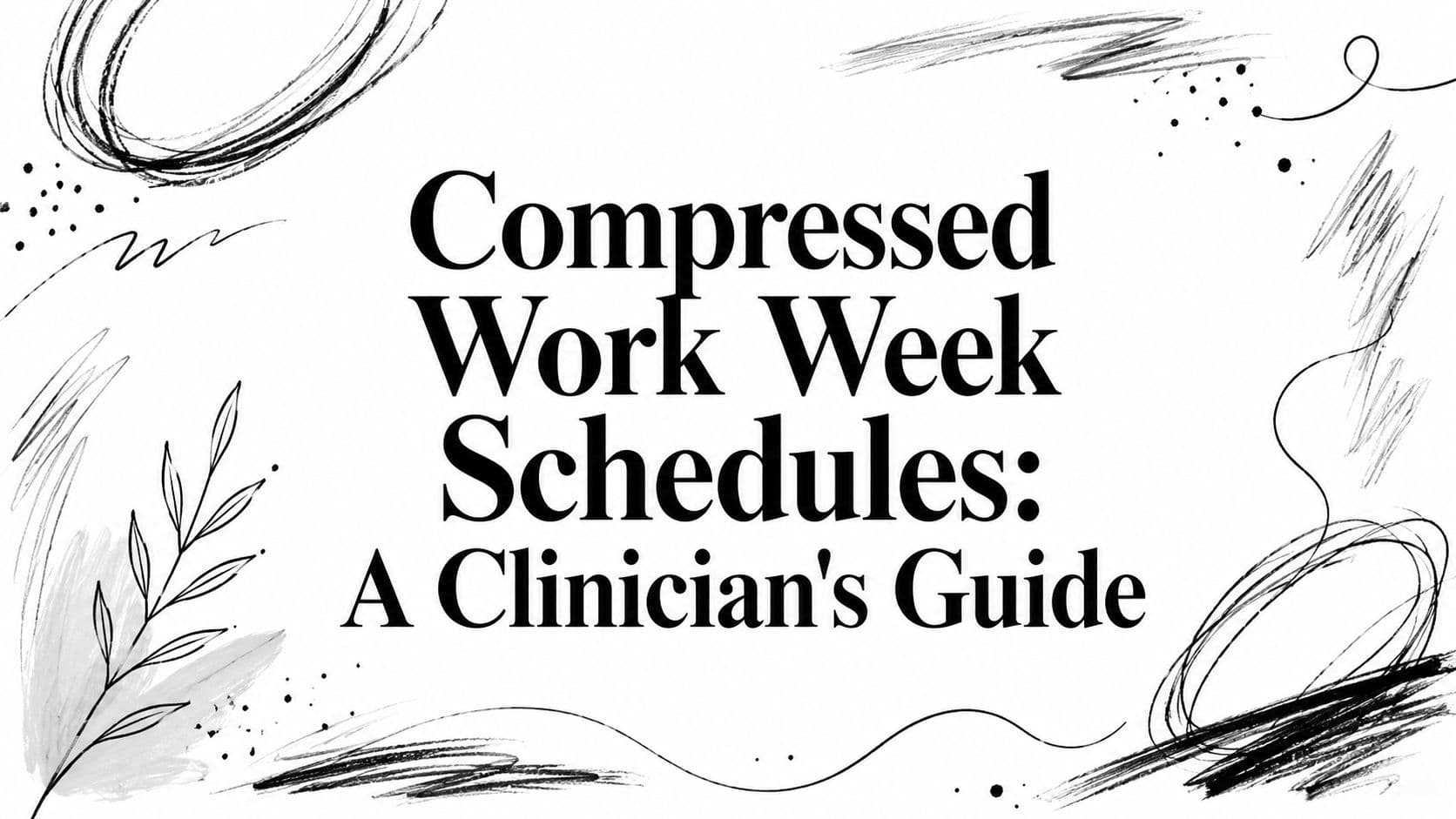 Compressed Work Week Schedules: A Clinician's Guide