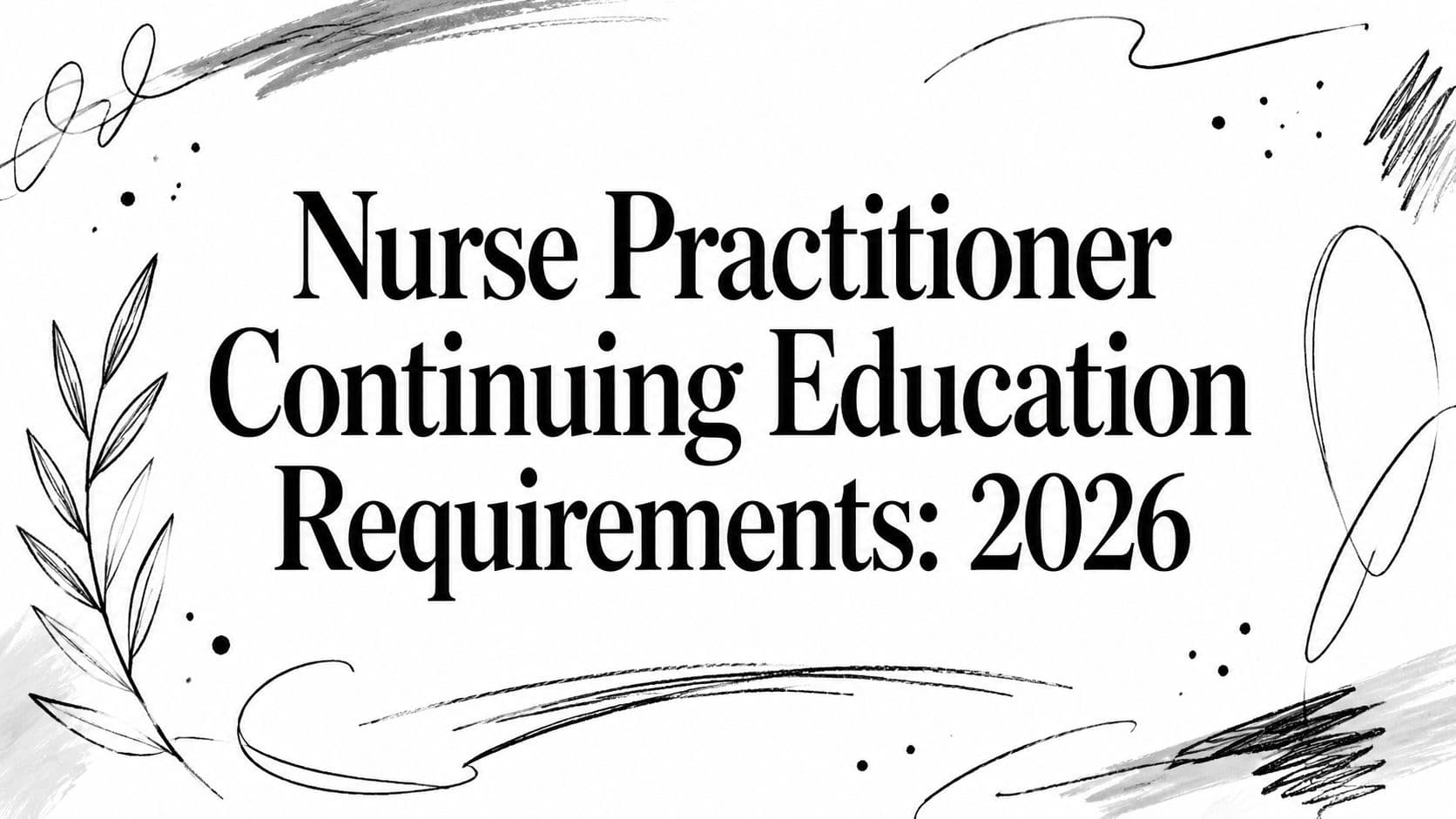Nurse Practitioner Continuing Education Requirements: 2026