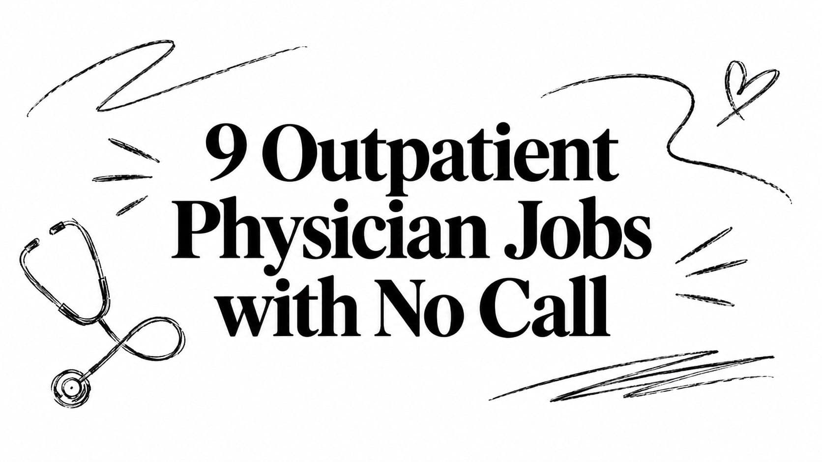 9 Outpatient Physician Jobs with No Call
