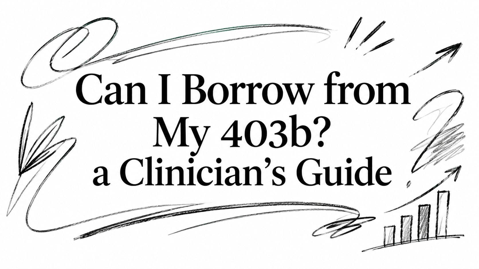 Can I Borrow from My 403b? a Clinician's Guide
