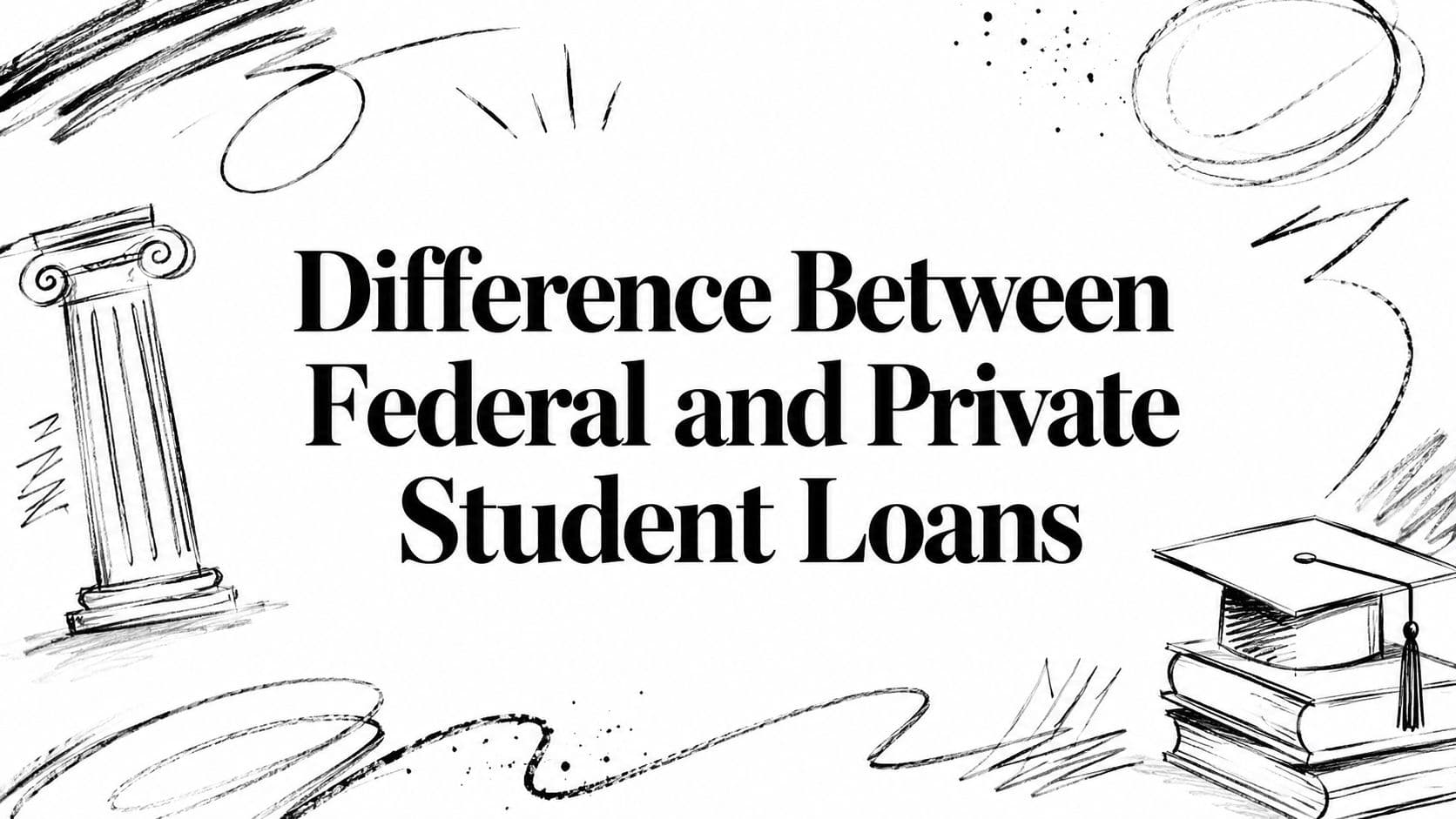 Difference Between Federal and Private Student Loans